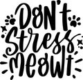 Dont Stress Meowt Quotes