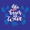 Life is beach find your wave.