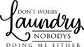 Dont Worry Laundry Quotes