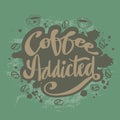 Coffee addicted hand lettering.