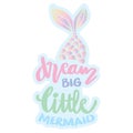 Dream big little mermaid. Royalty Free Stock Photo