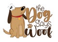 The dog says woof - funny slogan with cute hand drawn dog Royalty Free Stock Photo
