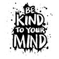 Be kind to your mind. Poster quote.