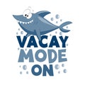 Vacay mode on - funny slogan with cute shark