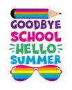 Goodbye School Hello Summer - saying with pencil graphic and sunglasses.