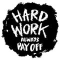 Hard work always pay off. Poster quotes. Royalty Free Stock Photo