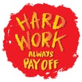 Hard work always pay off. Poster quotes. Royalty Free Stock Photo