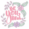 Be you tiful funny hand written lettering