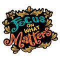 Focus on what matters, hand lettering.