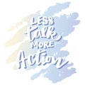 Less talk more action, hand lettering.