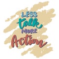 Less talk more action, hand lettering.