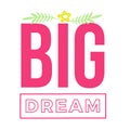 Big dream vector t-shirt design