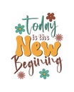 Today is the New Beginning, groovy typography vintage t-shirt design,
