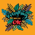 Everything will be ok hand lettering with floral element. Royalty Free Stock Photo