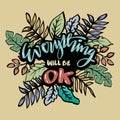 Everything will be ok hand lettering with floral element. Royalty Free Stock Photo