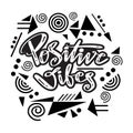 Positive vibes phrase hand lettering.