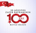 30 Agustos Zafer Bayrami 100 yil Kutlu Olsun. Translation: August 30 celebration of victory and the National Day in Turkey.