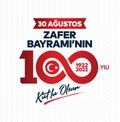 30 Agustos Zafer Bayrami 100 yil Kutlu Olsun. Translation: August 30 celebration of victory and the National Day in Turkey.