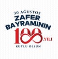 30 Agustos Zafer Bayrami 100 yil Kutlu Olsun. Translation: August 30 celebration of victory and the National Day in Turkey.