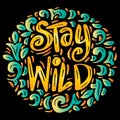 Stay wild hand lettering phrase. Royalty Free Stock Photo