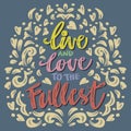 Live and love to the fullest hand lettering.
