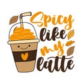 Spicy like my latte - cute take away coffe cup with straw.