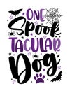 One Spooktacular dog - funny saying with bats, spider, and spider web. Royalty Free Stock Photo