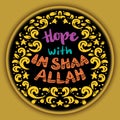 Hope with In shaa Allah lettering.