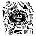 Overthinking kills your happiness.