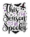 This the season to be spooky - Halloween phrase with scary skull, bat and spider.