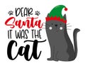 Dear Santa it was cat - funny slogan woth cat in elf hat. Royalty Free Stock Photo