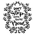 Don`t stop until you`re proud hand lettering.