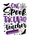 One Spooktacular teacher - funny slogan with bat, spider, and pencil.