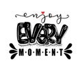 Enjoy every moment quote typography, vector illustration, hand lettering Royalty Free Stock Photo