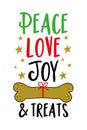 Peace Love Joy And Treats - funny slogan with dog bone and stars.