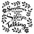 Sometimes it`s better to let the silence do the talking. Hand lettering. Poster quotes.