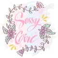 Sassy girl, hand lettering.