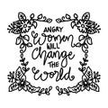 Angry women will change the world, hand lettering.