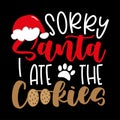 Sorry Santa, I ate the cookies - funny slogan with santa hat, paw print and cookies. Royalty Free Stock Photo