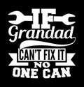 if grandad canÃ¢â¬â¢t fix it no one can, happy father\'s day gifts, grandad typography tee shirt