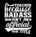 teacher because isn\'t an official job title typography lettering vintage style design Royalty Free Stock Photo