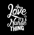 love it\'s a nurse thing typography t shirt graphic Royalty Free Stock Photo