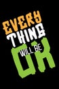 Bold Grunge Typography Text Art Element T Shirt Print Design - Every Thing Will Be Ok