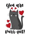 You are purr-fect - cute had drawn cat, with hearts. Funny greeting for Valentine\'s Day