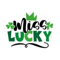 Miss Lucky - funny slogan for Saint Patrick\'s Day.