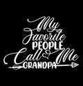 My Favorite People Call Me Grandpa, Fathers Day Retro Graphic Design