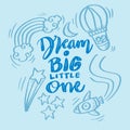 Dream big little one, hand lettering. Royalty Free Stock Photo