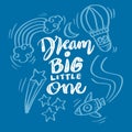 Dream big little one, hand lettering. Royalty Free Stock Photo