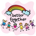 Better together, hand lettering with kids holding hands. Royalty Free Stock Photo