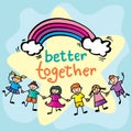 Better together, hand lettering with kids holding hands. Royalty Free Stock Photo